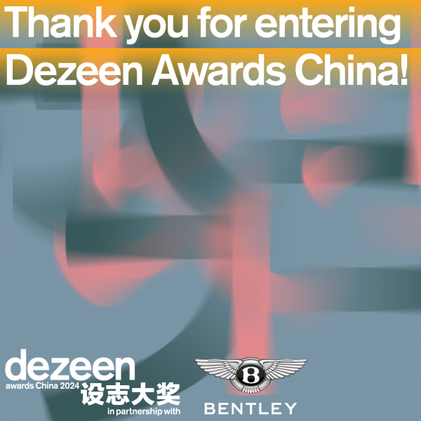 Thank you for entering Dezeen Awards China 2024. What’s next?