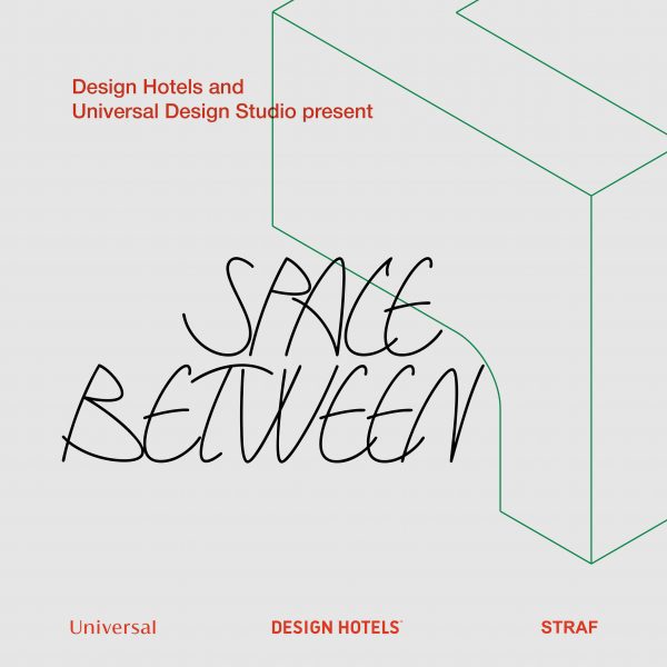 Design Hotels x Universal Design Studio: Space Between