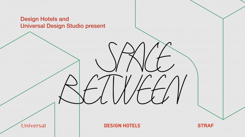 Design Hotels x Universal Design Studio: Space Between