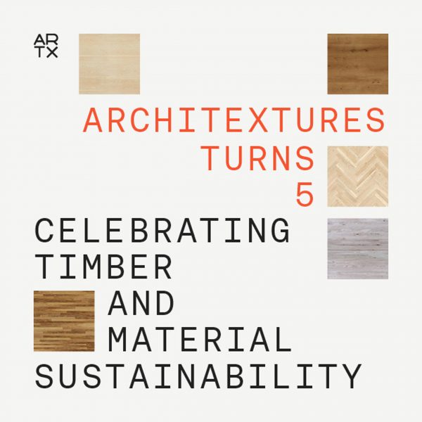 Architextures Turns 5: Celebrating Timber and Material Sustainability