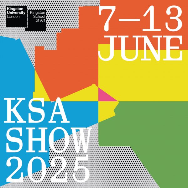 Graphic for Kingston School of Art, Degree Show 2025 at Kingston University London