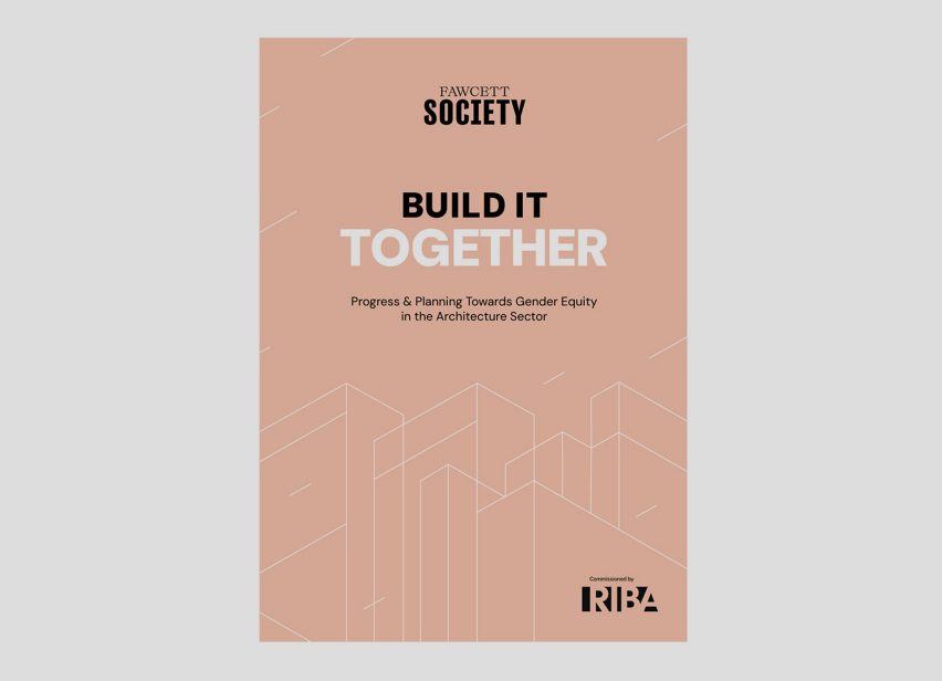 Build It Together report by the Fawcett Society for the RIBA