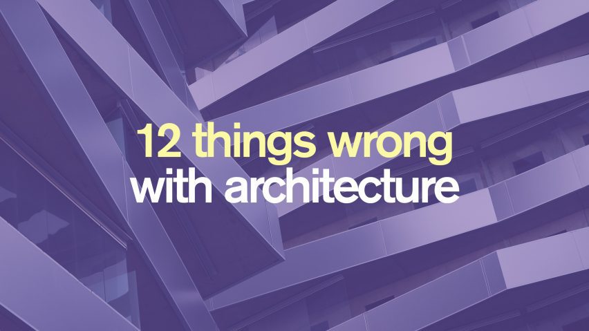 12 things wrong with architecture