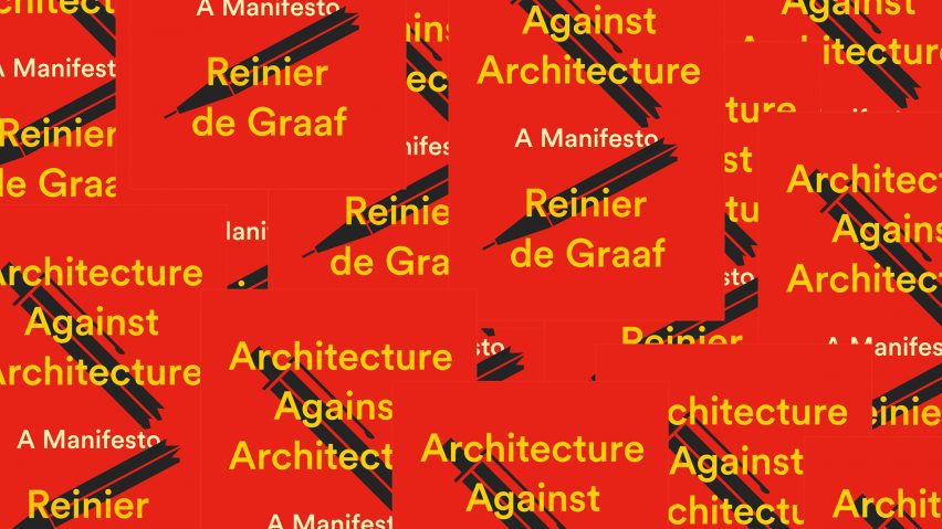 Architecture Against Architecture by Reinier de Graaf