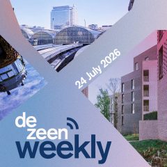 Dezeen Weekly 24 July 2026