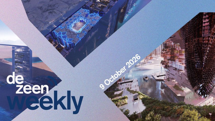 Dezeen Weekly 9 October 2026